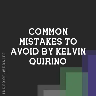 Common Mistakes to Avoid by Kelvin Quirino | Indexof