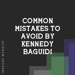 Common Mistakes to Avoid by Kennedy Baguidi | Indexof