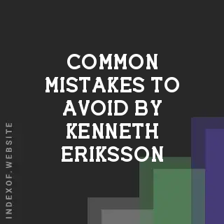 Common Mistakes to Avoid by Kenneth Eriksson | Indexof