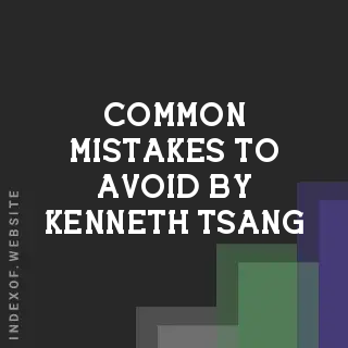 Common Mistakes to Avoid by Kenneth Tsang | Indexof
