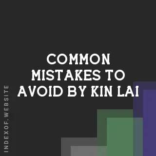 Common Mistakes to Avoid by Kin Lai | Indexof