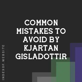 Common Mistakes to Avoid by Kjartan Gisladottir | Indexof