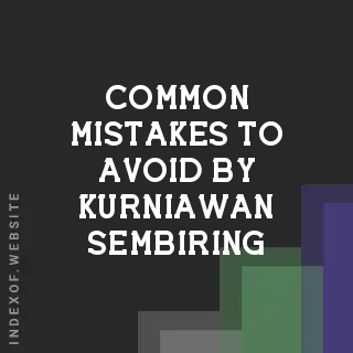 Common Mistakes to Avoid by Kurniawan Sembiring | Indexof