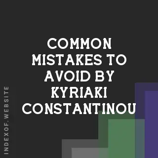 Common Mistakes to Avoid by Kyriaki Constantinou | Indexof