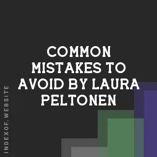 Common Mistakes to Avoid by Laura Peltonen | Indexof