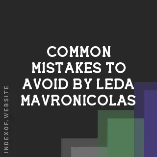 Common Mistakes to Avoid by Leda Mavronicolas | Indexof