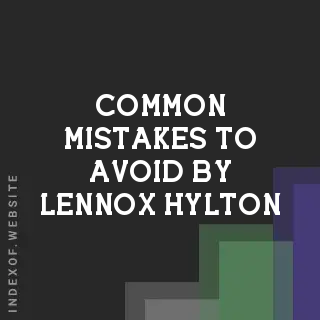 Common Mistakes to Avoid by Lennox Hylton | Indexof