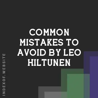 Common Mistakes to Avoid by Leo Hiltunen | Indexof