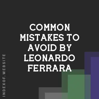 Common Mistakes to Avoid by Leonardo Ferrara | Indexof