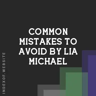 Common Mistakes to Avoid by Lia Michael | Indexof