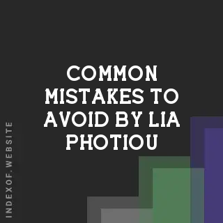 Common Mistakes to Avoid by Lia Photiou | Indexof