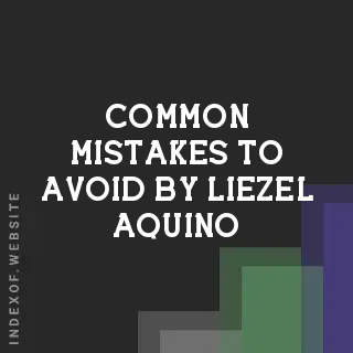 Common Mistakes to Avoid by Liezel Aquino | Indexof