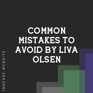 Common Mistakes to Avoid by Liva Olsen | Indexof