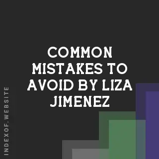 Common Mistakes to Avoid by Liza Jimenez | Indexof