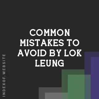 Common Mistakes to Avoid by Lok Leung | Indexof