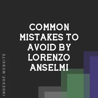 Common Mistakes to Avoid by Lorenzo Anselmi | Indexof
