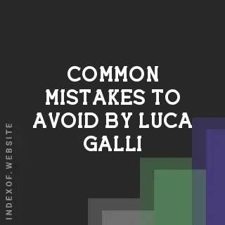 Common Mistakes to Avoid by Luca Galli | Indexof