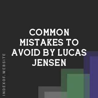 Common Mistakes to Avoid by Lucas Jensen | Indexof