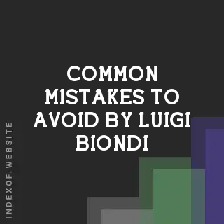 Common Mistakes to Avoid by Luigi Biondi | Indexof