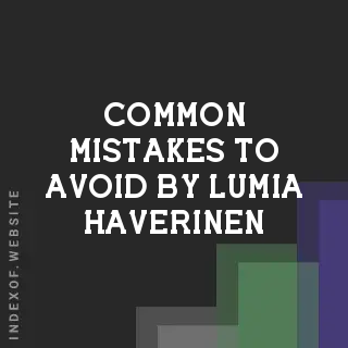 Common Mistakes to Avoid by Lumia Haverinen | Indexof