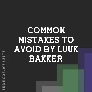 Common Mistakes to Avoid by Luuk Bakker | Indexof