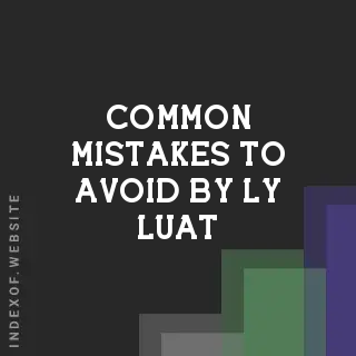 Common Mistakes to Avoid by Ly Luat | Indexof