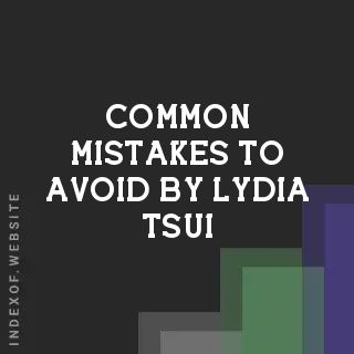 Common Mistakes to Avoid by Lydia Tsui | Indexof