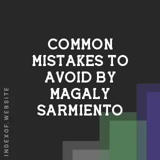 Common Mistakes to Avoid by Magaly Sarmiento | Indexof