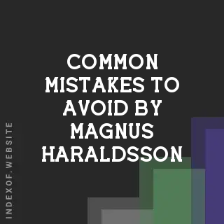 Common Mistakes to Avoid by Magnus Haraldsson | Indexof