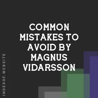 Common Mistakes to Avoid by Magnus Vidarsson | Indexof