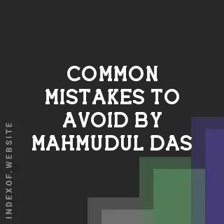 Common Mistakes to Avoid by Mahmudul Das | Indexof