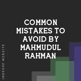Common Mistakes to Avoid by Mahmudul Rahman | Indexof