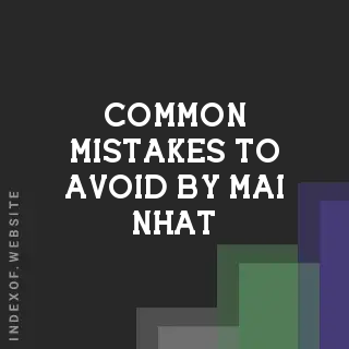Common Mistakes to Avoid by Mai Nhat | Indexof