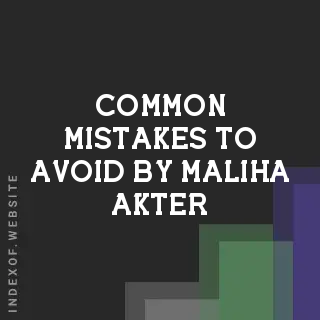 Common Mistakes to Avoid by Maliha Akter | Indexof