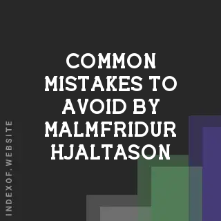 Common Mistakes to Avoid by Malmfridur Hjaltason | Indexof