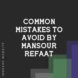Common Mistakes to Avoid by Mansour Refaat | Indexof