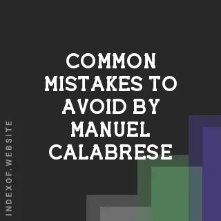 Common Mistakes to Avoid by Manuel Calabrese | Indexof