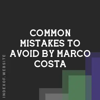 Common Mistakes to Avoid by Marco Costa | Indexof