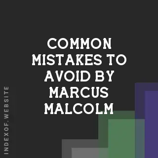 Common Mistakes to Avoid by Marcus Malcolm | Indexof