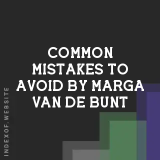 Common Mistakes to Avoid by Marga van de Bunt | Indexof