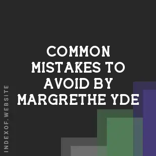 Common Mistakes to Avoid by Margrethe Yde | Indexof