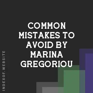 Common Mistakes to Avoid by Marina Gregoriou | Indexof