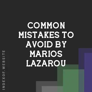 Common Mistakes to Avoid by Marios Lazarou | Indexof