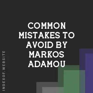 Common Mistakes to Avoid by Markos Adamou | Indexof