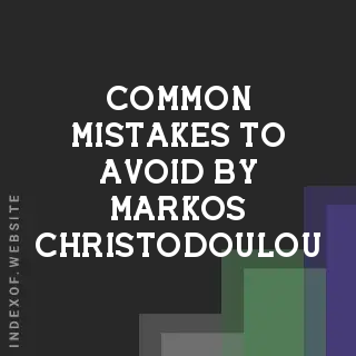 Common Mistakes to Avoid by Markos Christodoulou | Indexof