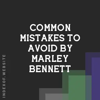 Common Mistakes to Avoid by Marley Bennett | Indexof