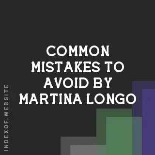 Common Mistakes to Avoid by Martina Longo | Indexof
