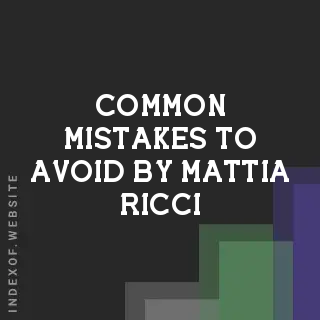 Common Mistakes to Avoid by Mattia Ricci | Indexof