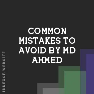 Common Mistakes to Avoid by Md Ahmed | Indexof