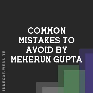 Common Mistakes to Avoid by Meherun Gupta | Indexof